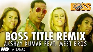 BOSS TITLE REMIX VIDEO SONG  AKSHAY KUMAR Feat MEET BROS DJ Khushi [upl. by Correna]