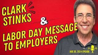 Full Show Clark Stinks and Clarks Labor Day Message To Employers [upl. by Nnylecoj]