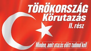 Törökország II rész – Minden amit utazás előtt tudnod kell – Körutazás [upl. by Elicul161]