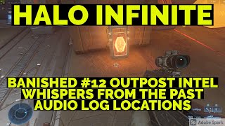 BANISHED 12 OUTPOST INTEL WHISPERS FROM THE PAST ANNEX RIDGE AUDIO LOG LOCATIONS  HALO INFINITE [upl. by Adnana]