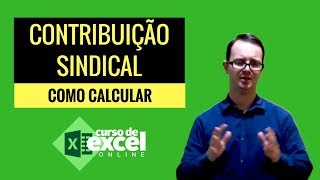 Calcular Contribuição Sindical no Excel  Curso de Excel OnLine [upl. by Merrily]