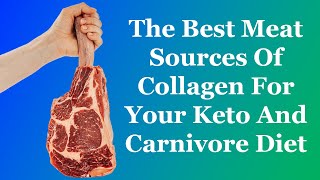 The Best Meat Sources Of Collagen For Your Keto And Carnivore Diet [upl. by Skillern]