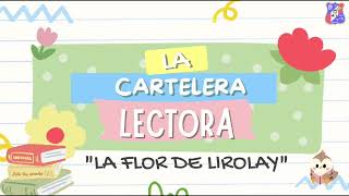 La cartelera lectora quotLa flor de Lirolayquot 3er grado de primaria IE Mariano Melgar Pauza [upl. by Tedmann13]