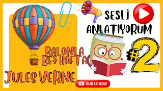 JULES VERNE  Balonla Beş Hafta  Büyüleyici Anlatım  2BÖLÜM  SESLİ ANLATIYORUM [upl. by Tsnre]