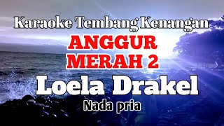 ANGGUR MERAH 2  Loela Drakel  Karaoke nada pria  Lirik [upl. by Brew]