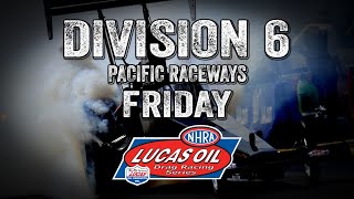 Division 6 NHRA Lucas Oil Drag Racing Series from Pacific Raceways Friday [upl. by Zacharias65]