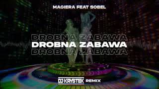 Magiera feat Sobel – Drobna zabawa  DJ KRYSTEK REMIX [upl. by Nenad]