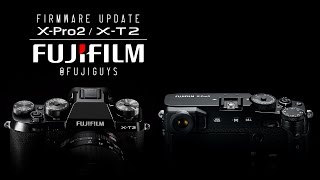 Fuji Guys  FUJIFILM XT2 FW 20 and XPro2 FW 30 Firmware Overview [upl. by Ullman399]