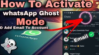 How To Activate WhatsApp Ghost amp How To Add an Email To You Whatsapp Account [upl. by Connelley151]