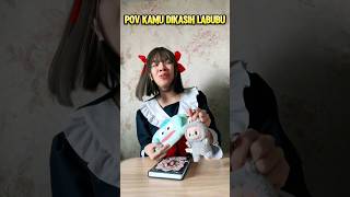 KAMU DIKASIH KADO LABUBU shorts pov [upl. by Wendelin480]