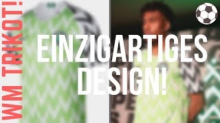 🔥 HYPE Das NIGERIA WM TRIKOT 2018 Bestes Design und sofort Ausverkauft [upl. by Aggappera]