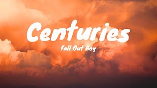 Centuries Lyrics  Fall Out Boy [upl. by Nolita]