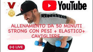 ALLENAMENTO DA 50 MINUTI STRONG CON PESI  ELASTICO  CAVIGLIERE [upl. by Basset]