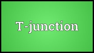 Tjunction Meaning [upl. by Anrahc696]