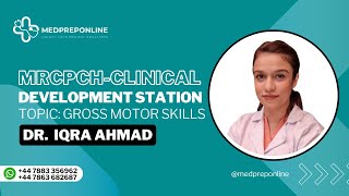 MRCPCHCLINICAL Development  Gross Motor Skills Station Session by Dr Iqra Ahmed Medpreponline [upl. by Ronna]