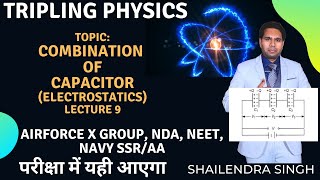 Class 12 l Electrostatics l Combination of Capacitor l Airforce XNDANEET l by Shailendra Sir [upl. by Sheya]