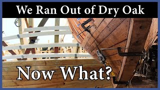 Acorn to Arabella  Journey of a Wooden Boat  Episode 117 We Ran Out of Dry Oak Now What [upl. by Nodnab33]