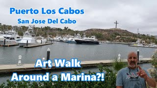 Puerto Los Cabos  San Jose Del Cabo Mexico quotArt Walk Around a Marinaquot Great place for a stroll [upl. by Inahpets]