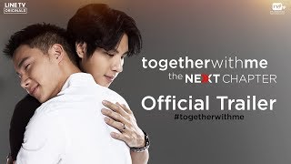 Together With Me  The Next Chapter  Official Trailer Eng Sub [upl. by Nimajnab306]