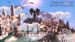 Bioshock Infinite Canon in D Major  Johann Pachelbel [upl. by Barbette]