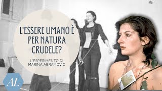 Lessere Umano è per natura Crudele  Lesperimento di Marina Abramovic [upl. by Nilatak]