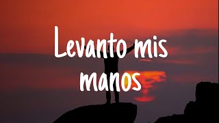 LEVANTO MIS MANOS SAMUEL HERNANDE  LETRA OFICIAL [upl. by Inahpets454]