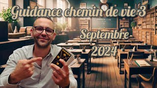 Chemin de vie 3 Guidance Septembre 2024 [upl. by Elenore]