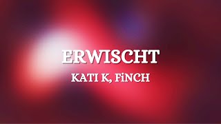 KATI K FiNCH  Erwischt Lyrics [upl. by Kwarteng212]