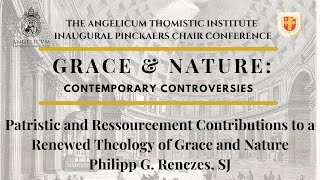 Patristic and Ressourcement Contributions to a Renewed Theology of Grace and Nature  P Renczes SJ [upl. by Felecia]