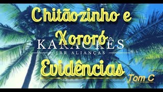 Karaokê em HD Evidências Tom C  Chitãozinho e Xororó [upl. by Haelak]