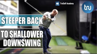 STEEPER BACK TO SHALLOW DOWNSWING  NUMBER 1 GOLF TIP [upl. by Simah]