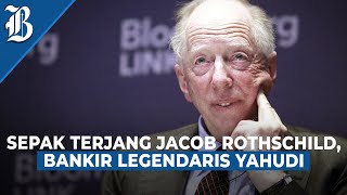 Jacob Rothschild Tinggalkan Warisan Rp7830 Triliun [upl. by Amorete]