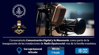 Inauguración de Radio Equinoccial y conversatorio Comunicación Digital y Masonería [upl. by Brenan]