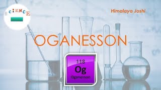 Oganesson  The New Element [upl. by Eisus]