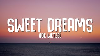 Koe Wetzel  Sweet Dreams Lyrics [upl. by Cumine]