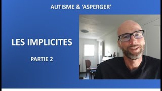 9 Autisme et Asperger les implicites partie 2 [upl. by Maffa717]