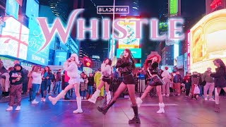 KPOP IN PUBLIC TIMES SQUARE BLACKPINK  휘파람 WHISTLE DANCE COVER  NOCHILL DANCE [upl. by Zweig880]