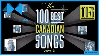 The 100 Best Canadian Songs Ever 100 to 76 [upl. by Albers]