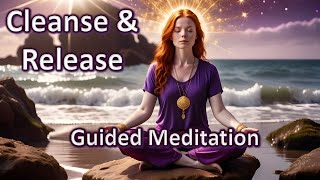 Cleanse your Energy of Negativity Guided Meditation [upl. by Romanas]