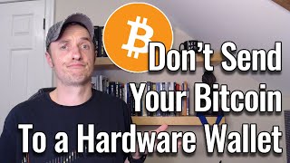 Dont Send Your Bitcoin to a Hardware Wallet [upl. by Aihseit]