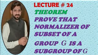 PROVE THAT NORMALIZER OF SUBSET OF A GROUP G IS A SUBGROUP OF G [upl. by Konikow953]