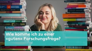 Schreibzentrum Wie komme ich zu einer «guten» Forschungsfrage [upl. by Ecinehs]