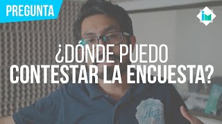 ¿Dónde puedo contestar la encuesta  Preguntas frecuentes [upl. by Yewed94]