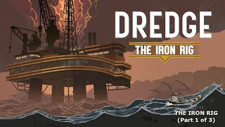 Dredge  The Iron Rig DLC Part 1 [upl. by Neo662]