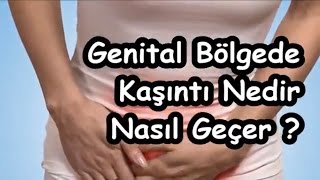 Genital Bölgede Kaşıntı Nedir Nasıl Geçer [upl. by Annuhsal282]