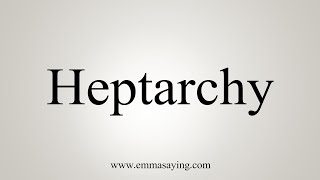 How To Say Heptarchy [upl. by Hannej]