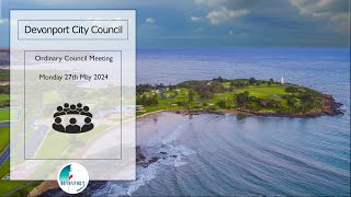 Devonport City Council Ordinary Council Meeting Monday 27th May 2024  530pm [upl. by Jonathan876]