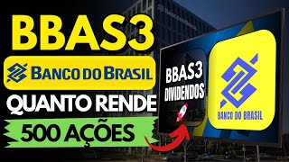 BBAS3 VALE A PENA INVESTIR NO BANCO DO BRASIL QUANTO RENDE 500 AÇÕES [upl. by Poler513]