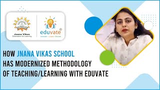 How Jnana Vikas school has modernized Methodology of Teachinglearning with Eduvate [upl. by Yerag]