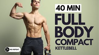 40 min COMPACT FULL BODY KETTLEBELL Workout  Controlled amp Explosive  No Repeat [upl. by Uot]